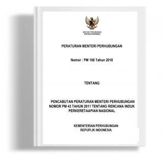 Peraturan Menteri Perhubungan tentang Pencabutan Peraturan Menteri Perhubungan Nomor PM 43 Tahun 2011 tentang Rencana Induk Perkeretaapian Nasional