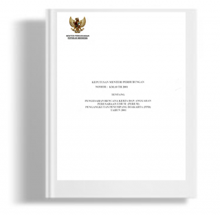 Keputusan Menteri Perhubungan Tentang Pengesahan Rencana Kerja Dan Anggaran Perusahaan Umum (PERUM) Pengangkutan Penumpang Djakarta (PPD) Tahun 2001