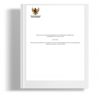 Keputusan Menteri Perhubungan Tentang Pengesahan Rencana Kerja Dan Anggaran Perusahaan Umum (Perum) Angkasa Pura II Tahun 1990