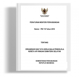 Peraturan Menteri Perhubungan tentang Organisasi dan Tata Kerja Balai Pengelola Kereta Api Ringan Sumatera Selatan