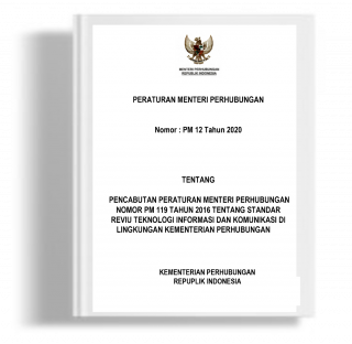 Peraturan Menteri Perhubungan tentang Pencabutan Peraturan Menteri Perhubungan Nomor PM 119 Tahun 2016 tentang Standar Reviu Teknologi Informasi dan Komunikasi di Lingkungan Kementerian Perhubungan