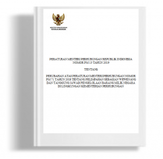 Peraturan Menteri Perhubungan tentang Perubahan Atas Peraturan Menteri Perhubungan  Nomor PM 71 Tahun 2018 Tentang Pelimpahan Sebagian Wewenang Dan Tanggung Jawab Pengelolaan Barang Milik Negara Di Lingkungan Kementerian Perhubungan