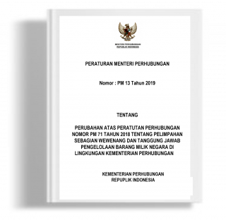 Peraturan Menteri Perhubungan tentang Perubahan atas Peratutan Perhubungan Nomor PM 71 Tahun 2018 tentang Pelimpahan Sebagian Wewenang dan Tanggung Jawab Pengelolaan Barang milik Negara di Lingkungan Kementerian Perhubungan