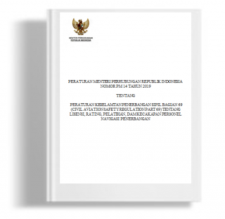 Peraturan Menteri Perhubungan tentang Peraturan Keselamatan Penerbangan Sipil Bagian 69 (Civil Aviation Safety Regulation Part 69) Tentang Lisensi, Rating, Pelatihan, Dam Kecakapan Personel Navigasi Penerbangan