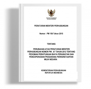 Peraturan Menteri Perhubungan tentang Perubahan atas Peraturan Menteri Perhubungan Nomor PM . 67 Tahun 2012 Tentang Pedoman Perhitungan Biaya Perawatan dan Pengoperasian Prasarana Perkeretaapian Milik negara