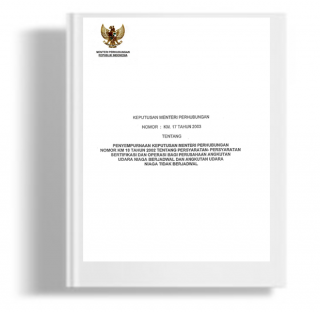 Keputusan Menteri Perhubungan Tentang Penyempurnaan Lampiran Kepmenhub Nomor KM 18 Tahun 2002 tentang Persyaratan-persyaratan Sertifikasi dan Operasi Bagi Perusahaan Angkutan Udara Niaga Berjadwal dan Angkutan Udara Niaga Tidak Berjadwal 