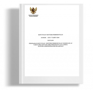 Keputusan Menteri Perhubungan Tentang Perubahan Keputusan Menteri Perhubungan Nomor KM 62 Tahun 2002 Tentang Organisasi Dan Tata Kerja Kantor Administrator Pelabuhan