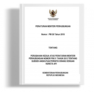 Peraturan Menteri Perhubungan tentang Perubahan Kedua Atas Peraturan Menteri Perhubungan Nomor PM 51 Tahun 2012 Tentang Subsidi Angkutan Perintis Orang dengan Kereta Api