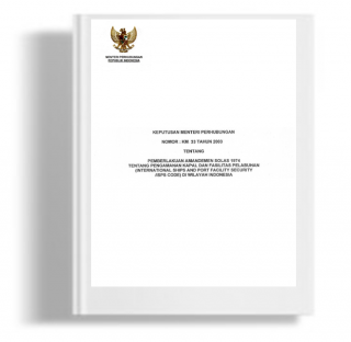 Keputusan Menteri Perhubungan Tentang Pemberlakuan Amandemen Solas 1974 Tentang Pengamanan Kapal Dan Fasilitas Pelabuhan (International Ships And Port Facility Security / ISPS Code) Di Wilayah Indonesia