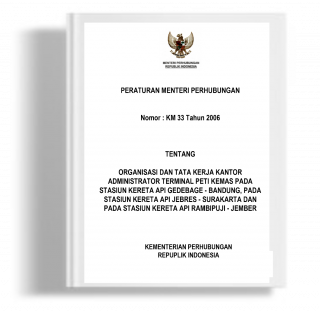 Peraturan Menteri Perhubungan tentang Organisasi dan Tata Kerja Kantor Administrator Terminal Peti Kemas Pada Stasiun Kereta Api Gedebage - Bandung, Pada Stasiun Kereta Api Jebres - Surakarta dan pada Stasiun Kereta Api Rambipuji - Jember