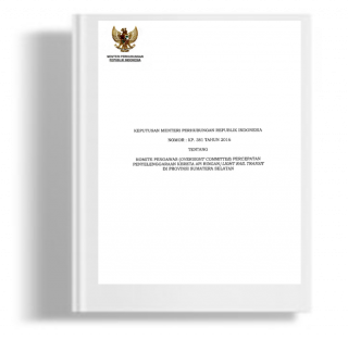 Keputusan Menteri Perhubungan Tentang Komite Pengawas (Oversight Committee) Percepatan Penyelenggaraan Kereta Api Ringan/Light Rail Transit Di Provinsi Sumatera Selatan