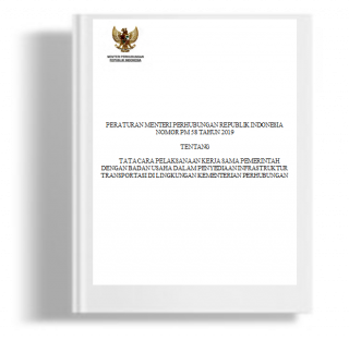 Peraturan Menteri Perhubungan tentang Tata Cara Pelaksanaan Kerja Sama Pemerintah Dengan Badan Usaha Dalam Penyediaan Infrastruktur Transportasi Di Lingkungan Kementerian Perhubungan