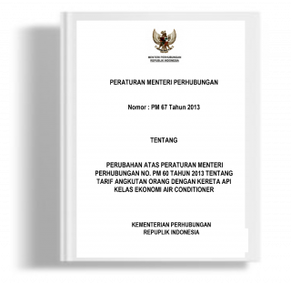 Peraturan Menteri Perhubungan tentang Perubahan atas Peraturan Menteri Perhubungan No. PM 60 Tahun 2013 tentang Tarif Angkutan Orang dengan Kereta Api Kelas Ekonomi Air Conditioner