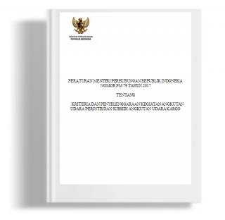 Peraturan Menteri Perhubungan tentang Kriteria dan Penyelenggaraan Kegiatan Angkutan Udara Perintis dan Subsidi Angkutan Udara Kargo