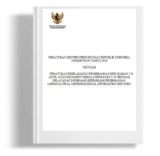 Peraturan Menteri Perhubungan tentang Peraturan Keselamatan Penerbangan Sipil Bagian 174 (Civil Aviation Safety Regulations Part 174) Tentang Pelayanan Informasi Meteorlogi Penerbangan (Aeronautical Meteorological Information Services)