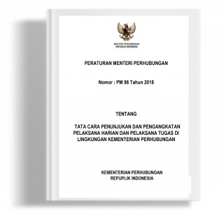 Peraturan Menteri Perhubungan tentang Tata Cara Penunjukan dan Pengangkatan Pelaksana Harian dan Pelaksana Tugas di Lingkungan Kementerian Perhubungan