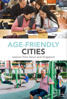 Age-Friendly Cities Lesson from Seoul and Singapore