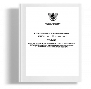 Peraturan Menteri Perhubungan tentang petunjuk pelaksanaan penyusunan laporan keuangan dan pertanggungjawaban anggaran kantor/satuan kerja di lingkungan kementerian perhubungan