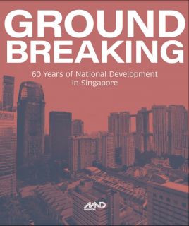 Ground Breaking 60 Years of National Development in Singapore
