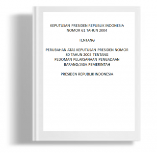 Keputusan Presiden Republik Indonesia Tentang Perubahan Atas Keputusan Presiden Nomor 80 Tahun 2003 Tentang Pedoman Pelaksanaan Pengadaan Barang/Jasa Pemerintah