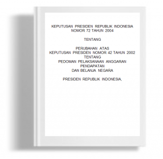 Keputusan Presiden Republik Indonesia Tentang Perubahan Atas Keputusan Presiden Nomor 42 Tahun 2002 Tentang Pedoman Pelaksanaan Anggaran Pendapatan Dan Belanja Negara