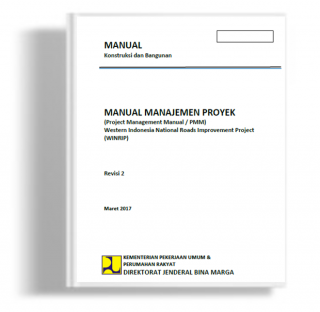 Manual Manajemen Proyek (Project Management Manual/PMM) Western Indonesia National Roads Improvement Project (Winrip) Revisi 2