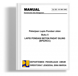 Manual Pekerjaan Lapis Pondasi Jalan Buku 5 Lapis Pondasi Beton Padat Giling (BPG/RCC)