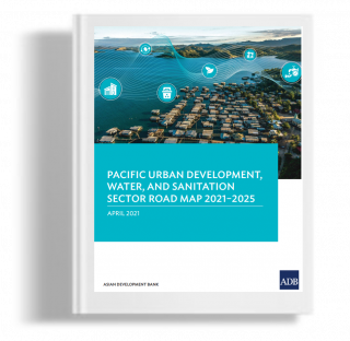 Pacific Urban Development, Water, And Sanitation Sector Road Map 2021–2025