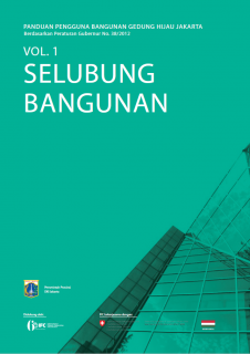 Panduan Pengguna Bangunan Gedung Hijau Jakarta : Volume 1 - Selubung Bangunan