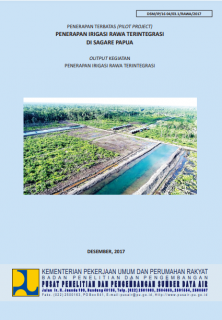 Penerapan Teknologi Terbatas (Pilot Project) Penerapan Irigasi Rawa Terintegrasi Di Sagare Papua