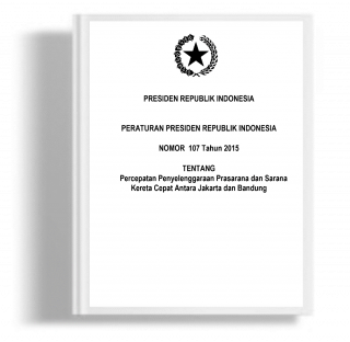 Peraturan Presiden tentang Percepatan Penyelenggaraan Prasarana dan Sarana Kereta Cepat Antara Jakarta dan Bandung