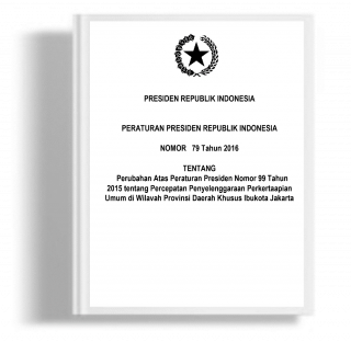 Peraturan Presiden tentang Perubahan Atas Peraturan Presiden Nomor 99 Tahun 2015 tentang Percepatan Penyelenggaraan Perkertaapian Umum di Wilayah Provinsi Daerah Khusus Ibukota Jakarta