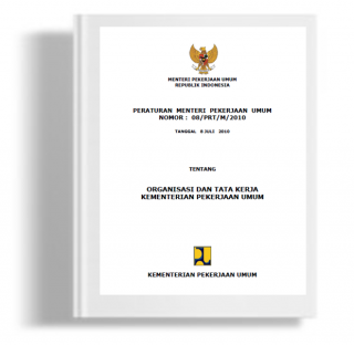 Peraturan Menteri Pekerjaan Umum Tentang Organisasi Dan Tata Kerja Kementerian Pekerjaan Umum