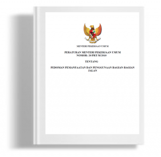 Peraturan Menteri Pekerjaan Umum Tentang Pedoman Pemanfaatan dan Penggunaan Bagian-bagian Jalan
