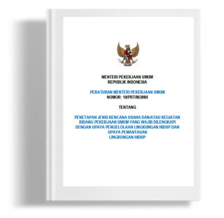 Peraturan Menteri Pekerjaan Umum Tentang Penetapan Jenis Rencana Usaha Dan/Atau Kegiatan Bidang Pekerjaan Umum yang Wajib Dilengkapi Dengan Upaya Pengelolaan Lingkungan Hidup dan Upaya Pemantauan Lingkungan Hidup
