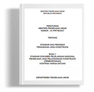 Peraturan Menteri Pekerjaan Umum Tentang Standar dan Pedoman Pengadaan Jasa Konstruksi Buku 1 Standar Dokumen Pelelangan Nasional Pekerjaan Jasa Pelaksanaan Konstruksi (Pemborongan) Kontrak Harga Satuan