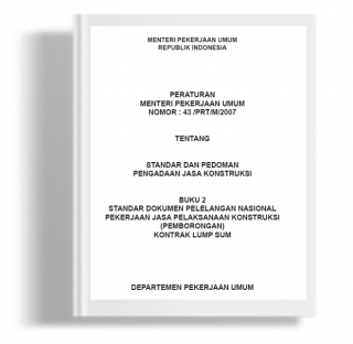 Peraturan Menteri Pekerjaan Umum Tentang Standar dan Pedoman Pengadaan Jasa Konstruksi Buku 2 Standar Dokumen Pelelangan Nasional Pekerjaan Jasa Pelaksanaan Konstruksi (Pemborongan) Kontrak Lump Sum