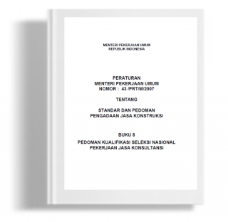 Peraturan Menteri Pekerjaan Umum Tentang Standar dan Pedoman Pengadaan Jasa Konstruksi Buku 8 Pedoman Kualifikasi Seleksi Nasional Pekerjaan Jasa Konsultansi