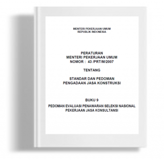 Peraturan Menteri Pekerjaan Umum Tentang Standar dan Pedoman Pengadaan Jasa Konstruksi Buku 9 Pedoman Evaluasi Penawaran Seleksi Nasional Pekerjaan Jasa Konsultansi