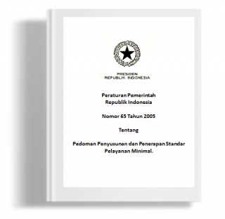 Peraturan Pemerintah Republik Indonesia Tentang Pedoman Penyusunan dan Penerapan Standar Pelayanan Minimal