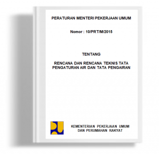 Peraturan Menteri PUPR Tentang Rencana dan Rencana Teknis Tata Pengaturan Air dan tata Pengairan