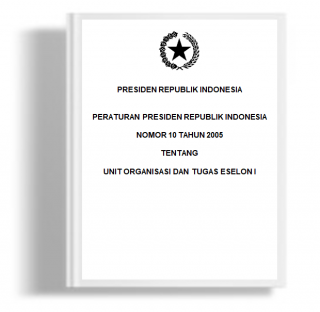 Peraturan Presiden tentang Unit Organisasi dan Tugas Eselon I Kementerian Negara Republik Indonesia. 