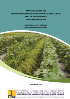 Rancangan Awal (R0) Pedoman Pengembangan Lahan Rawa Gambut Untuk Pertanian Di Indonesia Tahun Anggaran 2016