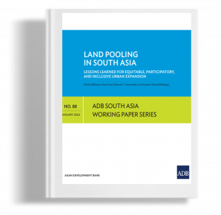 Land Pooling In South Asia: Lessons Learned For Equitable, Paticipatory, and Inclusive Urban Expansion
