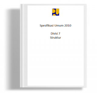Dokumen Pelelangan Nasional Pekerjaan Jasa Pelaksanaan Konstruksi (Pemborongan) untuk Kontrak Harga Satuan Bab VI Spesifikasi Umum 2010 Divisi 7 Struktur