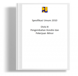 Dokumen Pelelangan Nasional Pekerjaan Jasa Pelaksanaan Konstruksi (Pemborongan) untuk Kontrak Harga Satuan Bab VI Spesifikasi Umum 2010 Divisi 8 Pengembalian Kondisi dan Pekerjaan Minor