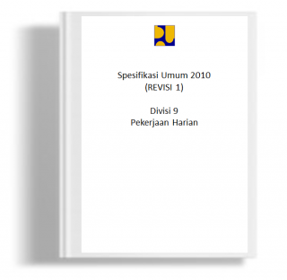 Dokumen Pelelangan Nasional Pekerjaan Jasa Pelaksanaan Konstruksi (Pemborongan) untuk Kontrak Harga Satuan Bab VI Spesifikasi Umum 2010 Revisi 1 Divisi 9 Pekerjaan Harian