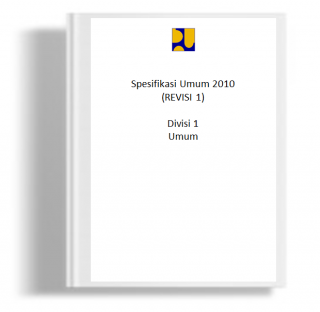 Dokumen Pelelangan Nasional Pekerjaan Jasa Pelaksanaan Konstruksi (Pemborongan) untuk Kontrak Harga Satuan Bab VII Spesifikasi Umum 2010 Revisi 1 Divisi 1 Umum