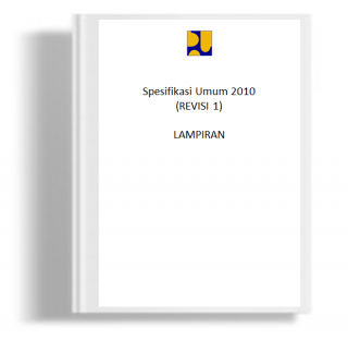 Dokumen Pelelangan Nasional Pekerjaan Jasa Pelaksanaan Konstruksi (Pemborongan) untuk Kontrak Harga Satuan Bab VI Spesifikasi Umum 2010 Revisi 1 Lampiran 