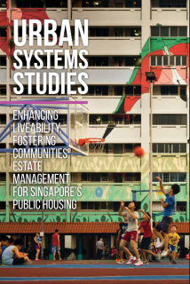 Urban System Studies Enhancing Liveability, Fostering Communities Estate Management For Singapore's Public Housing